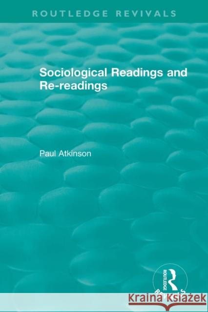 Sociological Readings and Re-Readings (1996) Paul Atkinson 9780815384823 Routledge