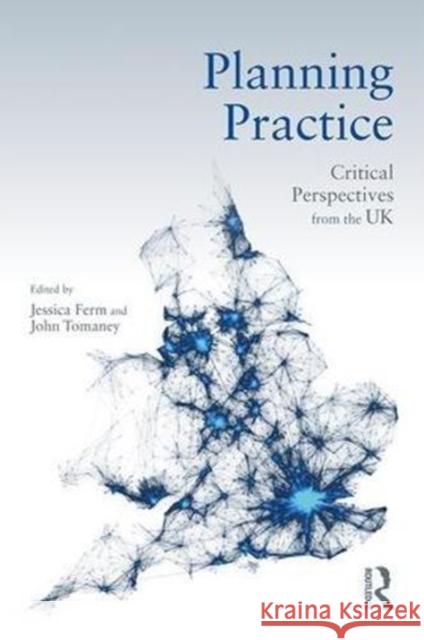 Planning Practice: Critical Perspectives from the UK Jessica Ferm John Tomaney 9780815384830 Routledge