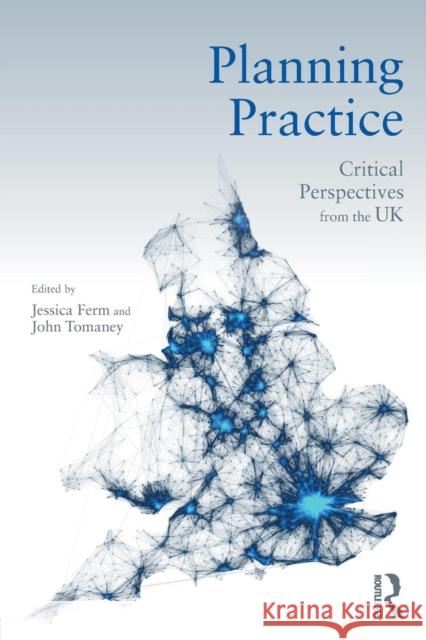 Planning Practice: Critical Perspectives from the UK Jessica Ferm John Tomaney 9780815384847 Routledge