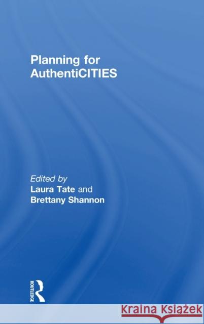 Planning for Authenticities Laura Tate Brettany Shannon 9780815384908