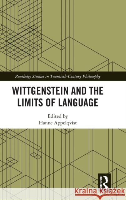 Wittgenstein and the Limits of Language Hanne Appelqvist 9780815385011 Routledge