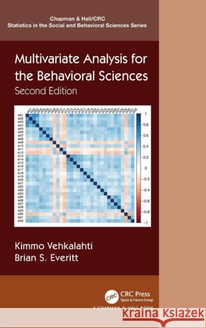 Multivariate Analysis for the Behavioral Sciences, Second Edition Kimmo Vehkalahti Brian S. Everitt 9780815385158 CRC Press