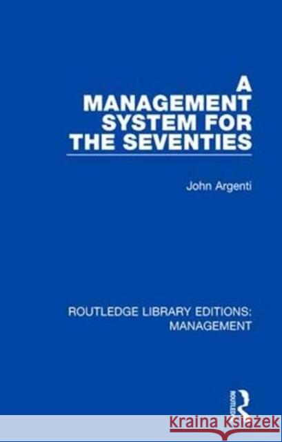 A Management System for the Seventies John Argenti 9780815385417 Routledge