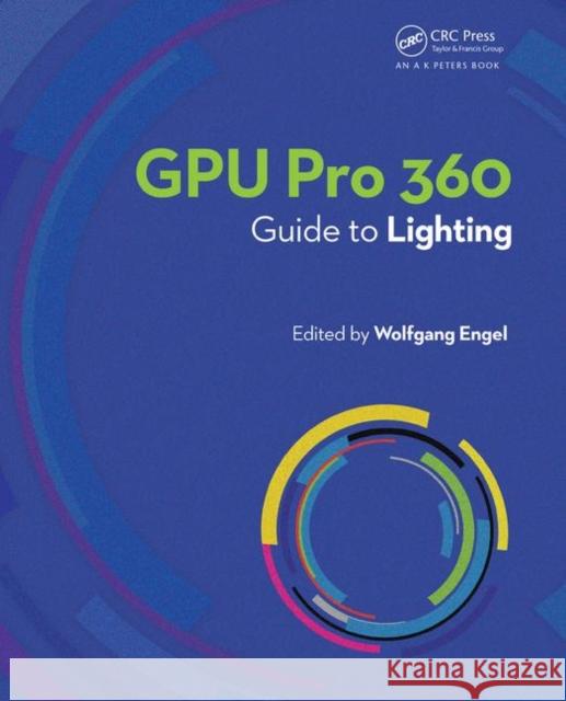 Gpu Pro 360 Guide to Lighting Wolfgang F. Engel 9780815385523 A K PETERS