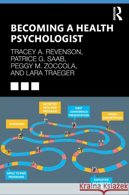 Becoming a Health Psychologist Tracey A. Revenson Patrice G. Saab Peggy M. Zoccola 9780815385547 Routledge