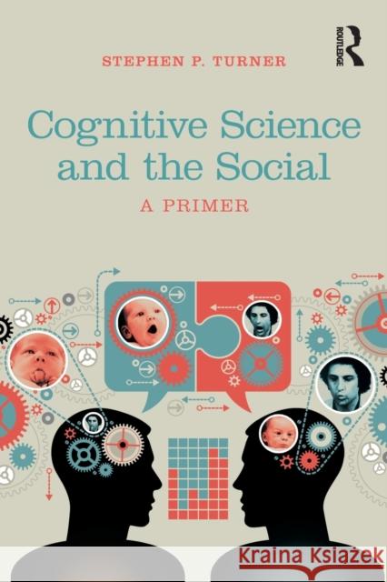 Cognitive Science and the Social: A Primer Stephen P. Turner 9780815385691