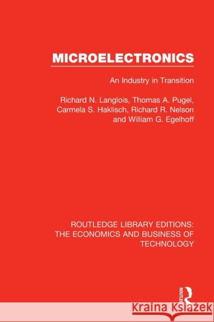 Micro-Electronics: An Industry in Transition Richard Langlois Thomas Pugel Carmela S. Haklisch 9780815386155