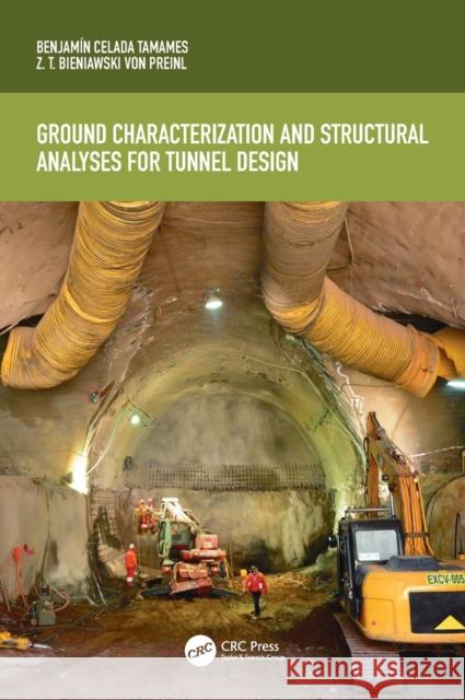 Ground Characterization and Structural Analyses for Tunnel Design Benjamin Celada Z. T. Bieniawski 9780815386629 CRC Press