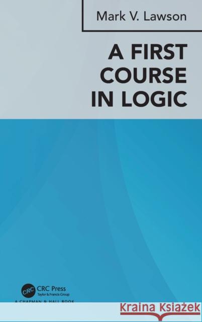 A First Course in Logic Mark Verus Lawson 9780815386643