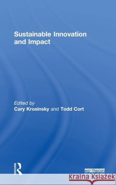 Sustainable Innovation and Impact Cary Krosinsky Todd Cort 9780815386742 Routledge