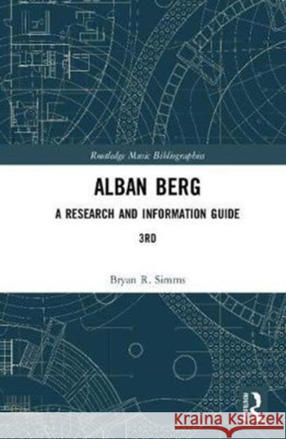 Alban Berg: A Research and Information Guide Bryan R. Simms 9780815387008 Routledge