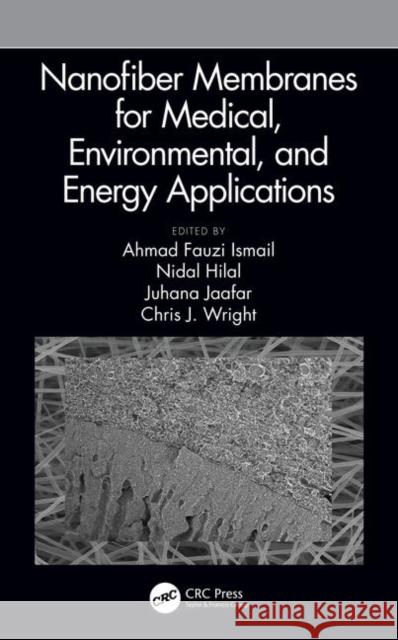 Nanofiber Membranes for Medical, Environmental, and Energy Applications Ahmad Fauzi Ismail Nidal Hilal Juhana Jaafar 9780815387039