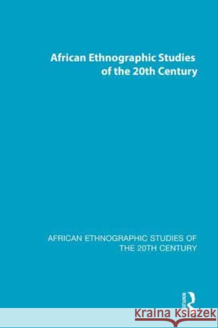 African Ethnographic Studies of the 20th Century Various Authors   9780815387138 CRC Press Inc