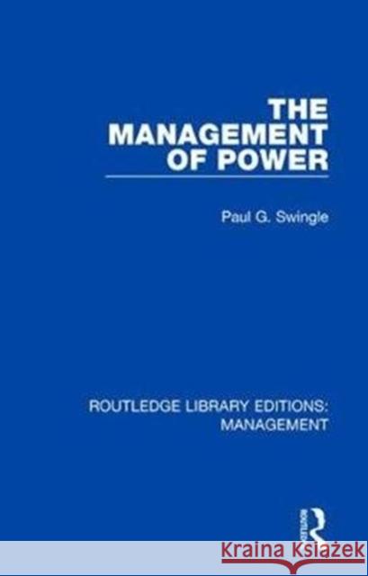 The Management of Power Swingle, Paul G. 9780815387343 Routledge Library Editions: Management