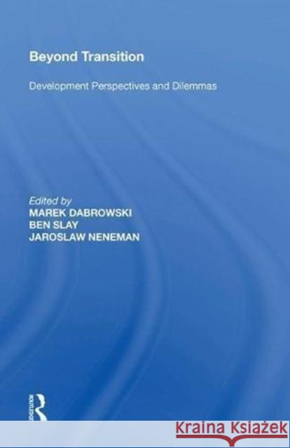 Beyond Transition: Development Perspectives and Dilemmas Ben Slay 9780815387756