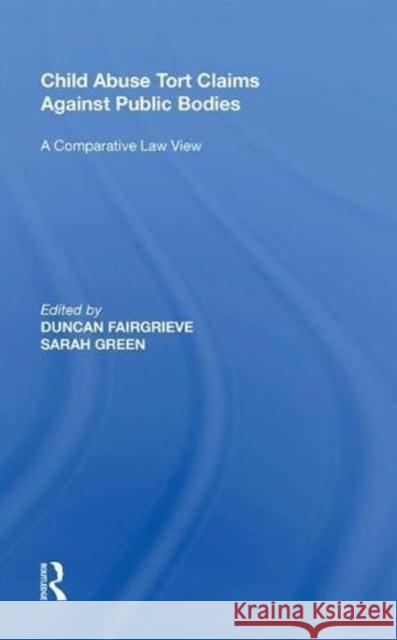 Child Abuse Tort Claims Against Public Bodies: A Comparative Law View Sarah Green 9780815387992