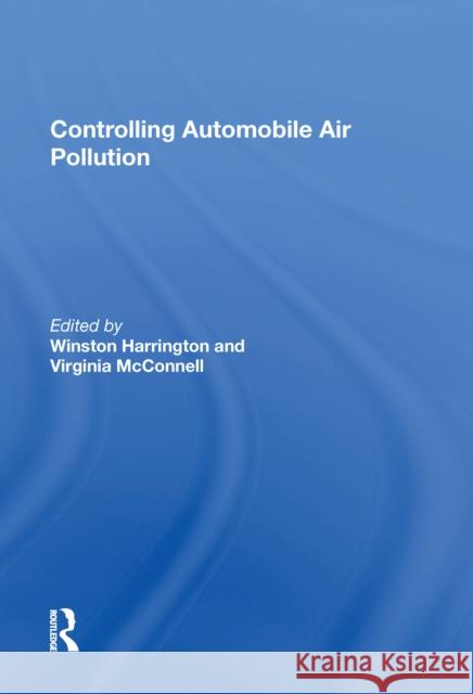 Controlling Automobile Air Pollution Virginia McConnell 9780815388227 Taylor and Francis