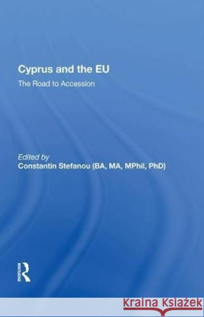 Cyprus and the Eu: The Road to Accession Constantin Stefanou 9780815388432