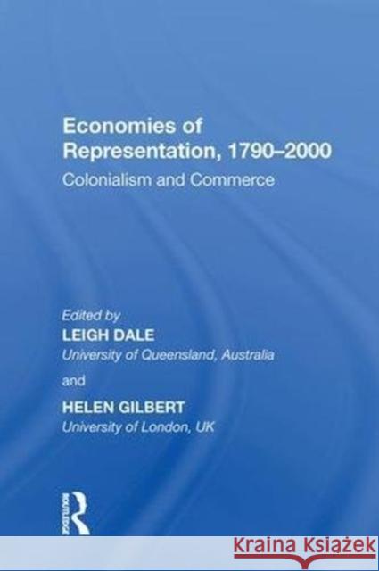 Economies of Representation, 1790?2000: Colonialism and Commerce Dale, Leigh 9780815388739