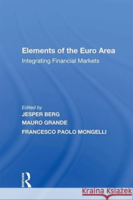 Elements of the Euro Area: Integrating Financial Markets Mauro Grande   9780815388760 CRC Press Inc