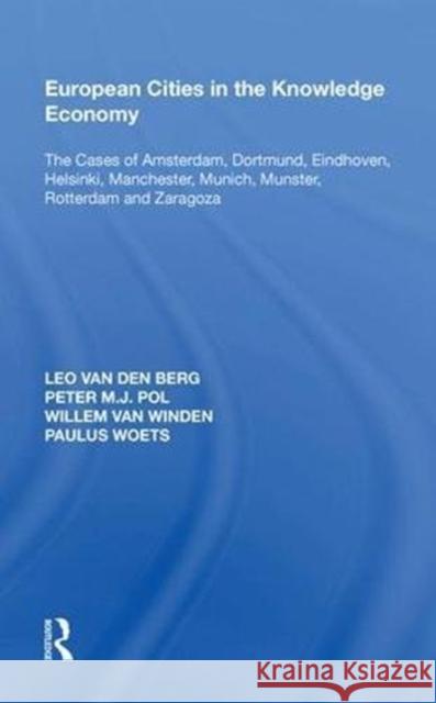 European Cities in the Knowledge Economy: The Cases of Amsterdam, Dortmund, Eindhoven, Helsinki, Manchester, Munich, M�nster, Rotterdam and Zar Berg, Leo Van Den 9780815388890 Routledge