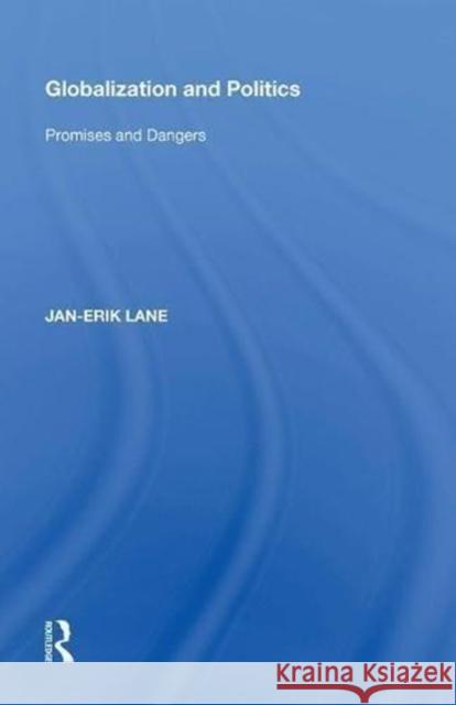 Globalization and Politics: Promises and Dangers Jan-Erik Lane 9780815389279 Routledge