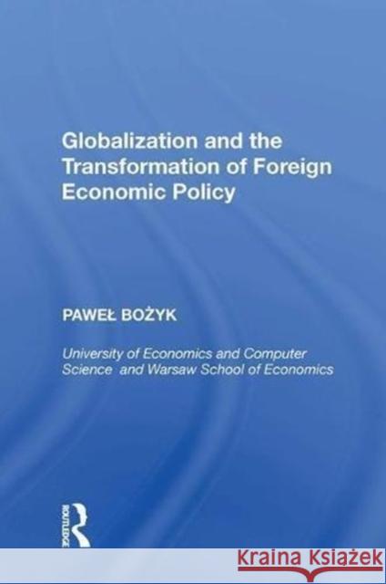 Globalization and the Transformation of Foreign Economic Policy Pawel Bozyk 9780815389309 Routledge