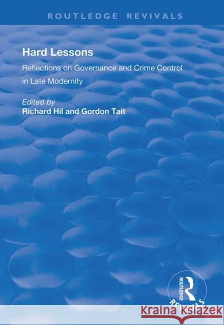 Hard Lessons: Reflections on Governance and Crime Control in Late Modernity Gordon Tait   9780815389408