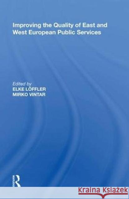 Improving the Quality of East and West European Public Services Elke L�er 9780815389651 Routledge