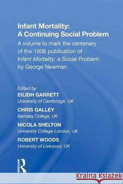 Infant Mortality: A Continuing Social Problem: A Volume to Mark the Centenary of the 1906 Publication of Infant Mortality: A Social Problem by George Garrett, Eilidh 9780815389736 Routledge