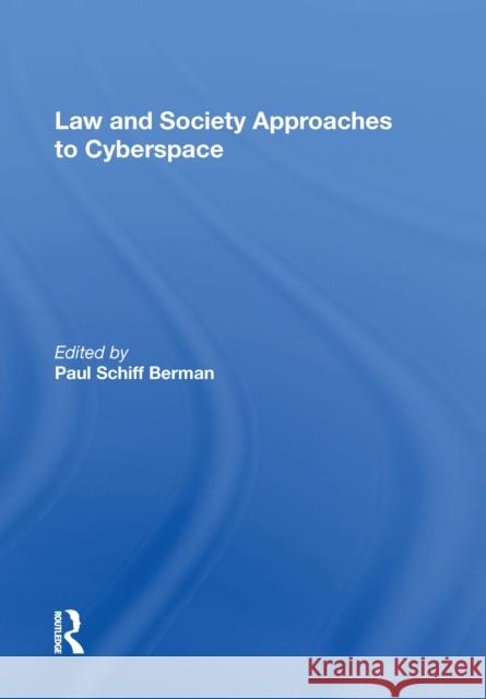 Law and Society Approaches to Cyberspace Paul Schiff Berman 9780815390176 Routledge