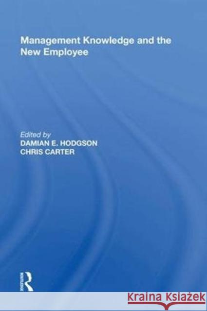 Management Knowledge and the New Employee Chris Carter 9780815390374 Routledge