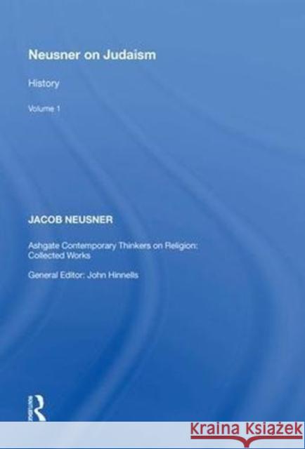 Neusner on Judaism: Volume 1: History Jacob Neusner 9780815390626 Routledge