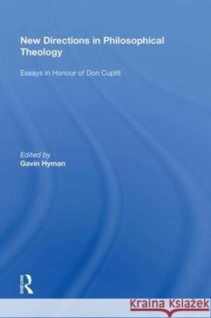 New Directions in Philosophical Theology: Essays in Honour of Don Cupitt Gavin Hyman 9780815390640