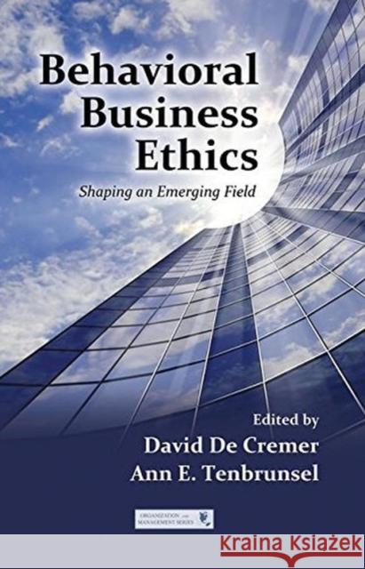 Behavioral Business Ethics: Shaping an Emerging Field David D Ann E. Tenbrunsel 9780815390909