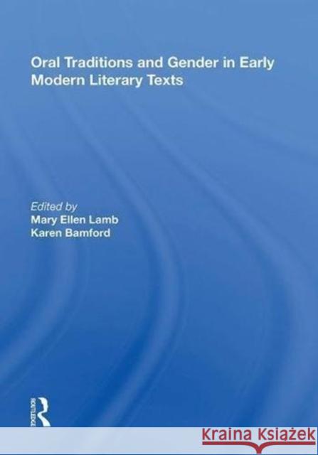 Oral Traditions and Gender in Early Modern Literary Texts Mary Ellen Lamb 9780815390961