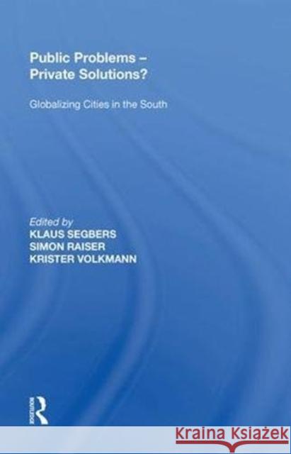 Public Problems - Private Solutions?: Globalizing Cities in the South Simon Raiser 9780815391265 Routledge