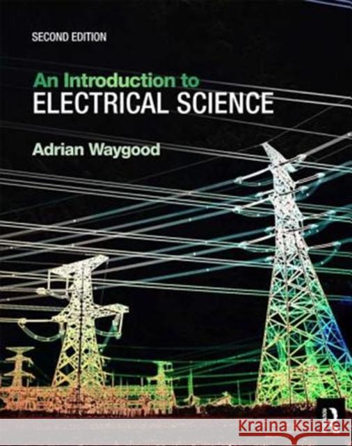 An Introduction to Electrical Science Waygood, Adrian 9780815391814 Routledge