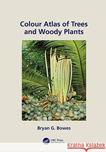 Colour Atlas of Woody Plants and Trees Bryan G. Bowes 9780815392507 CRC Press