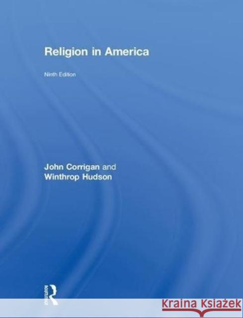Religion in America John Corrigan Winthrop Hudson 9780815392620 Routledge