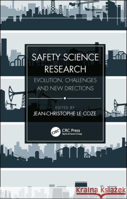 Safety Science Research: Evolution, Challenges and New Directions Jean-Christophe L 9780815392682 CRC Press
