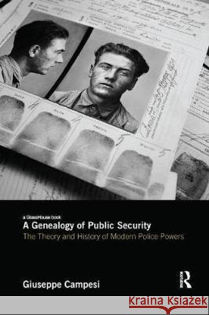 A Genealogy of Public Security: The Theory and History of Modern Police Powers Giuseppe Campesi 9780815392934 Routledge