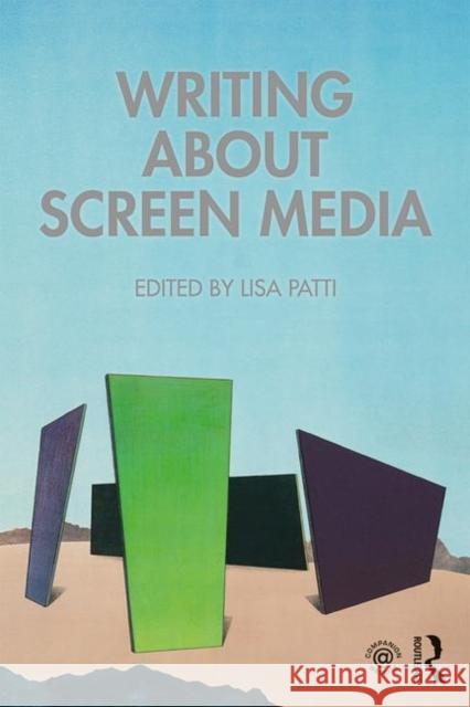 Writing about Screen Media Lisa Patti 9780815393528 Routledge