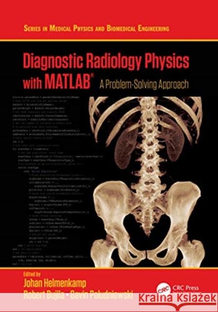 Diagnostic Radiology Physics with Matlab(r): A Problem-Solving Approach Helmenkamp, Johan 9780815393658 CRC Press