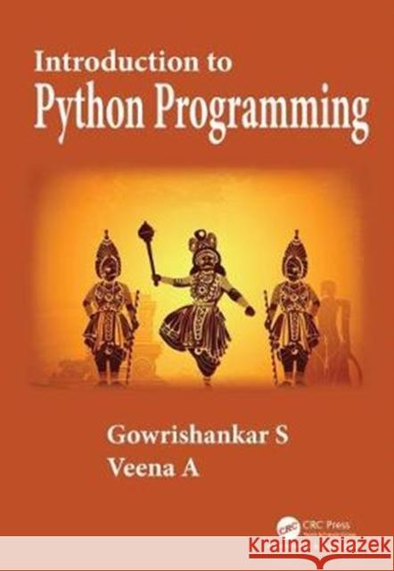 Introduction to Python Programming Gowrishankar S Veena A 9780815394372 CRC Press