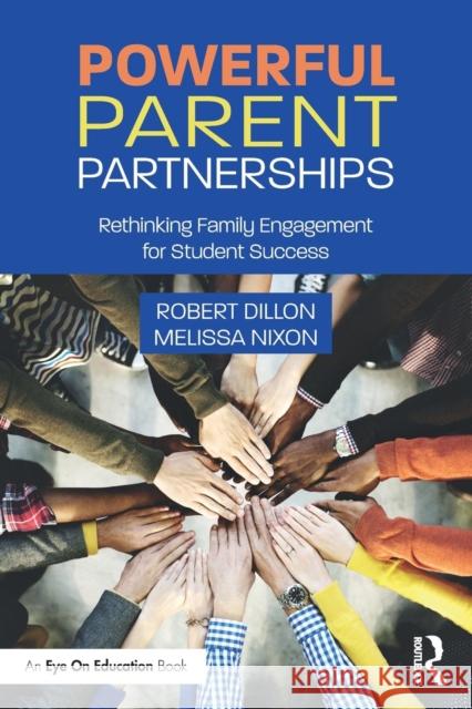 Powerful Parent Partnerships: Rethinking Family Engagement for Student Success Robert Dillon 9780815394457 Routledge
