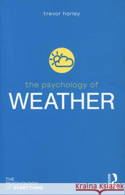 The Psychology of Weather Trevor Harley 9780815394877 Taylor & Francis Inc