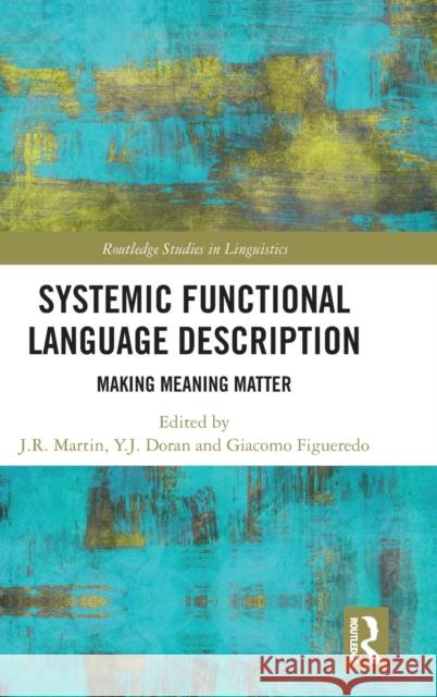 Systemic Functional Language Description: Making Meaning Matter J. R. Martin Y. J. Doran Giacomo Figueredo 9780815395089 Routledge