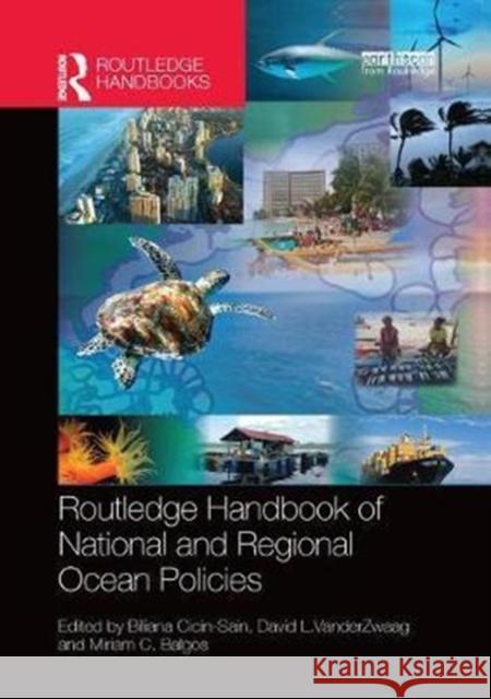 Routledge Handbook of National and Regional Ocean Policies Biliana Cicin-Sain David Vanderzwaag Miriam C. Balgos 9780815395461