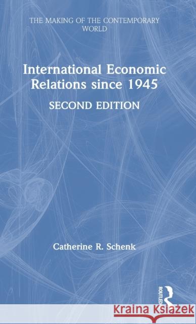 International Economic Relations since 1945 Schenk, Catherine R. 9780815395591
